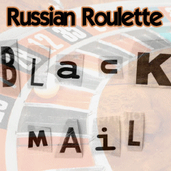 Russian Roulette Blackmail 