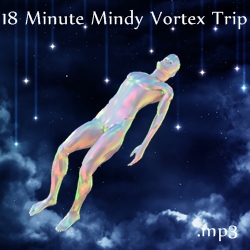 18 minute Mindy Vortex Trip 