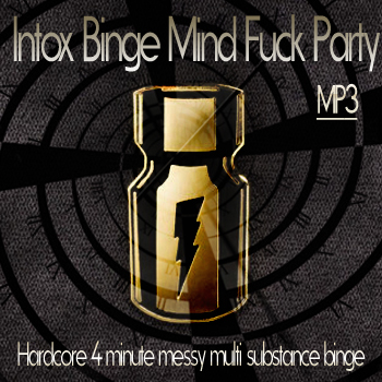 Intox binge mind fuck party 