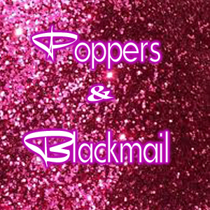 Blackmail & Poppers Application 
