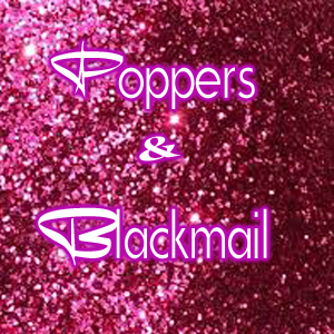 Blackmail & Poppers Application